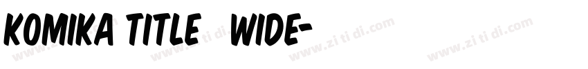Komika Title   Wide字体转换